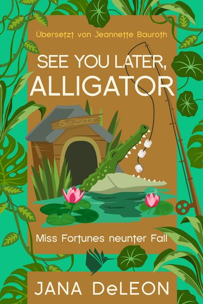 See you later, Alligator, Taschenbuch von Jana DeLeon, Second Chances Verlag, 9783989060289