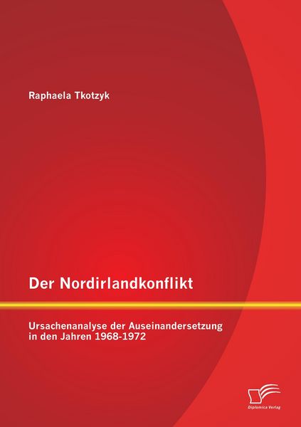 Produktbild: Der Nordirlandkonflikt: Ursachenanalyse der Auseinandersetzung in den Jahren 1968-1972