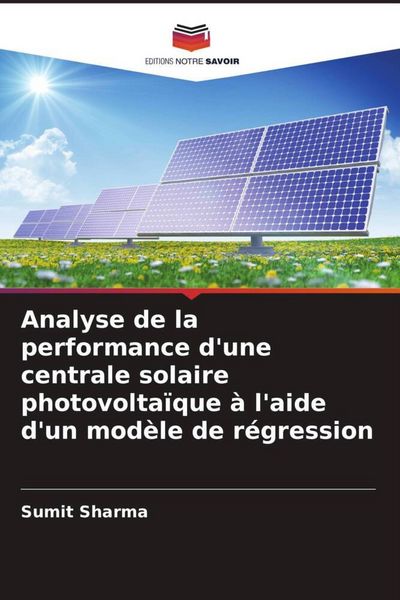 Produktbild: Analyse de la performance d'une centrale solaire photovolta&iuml;que &agrave; l'aide d'un mod&egrave;le de r&eacute;gression