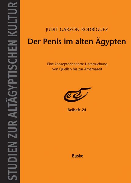 Der Penis im alten Ägypten, Gebundene Ausgabe von Judit Garzon Rodriguez, Buske, H, 978-3-96769-415-4