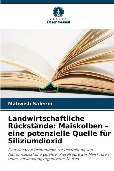 Produktbild: Landwirtschaftliche R&uuml;ckst&auml;nde: Maiskolben - eine potenzielle Quelle f&uuml;r Siliziumdioxid