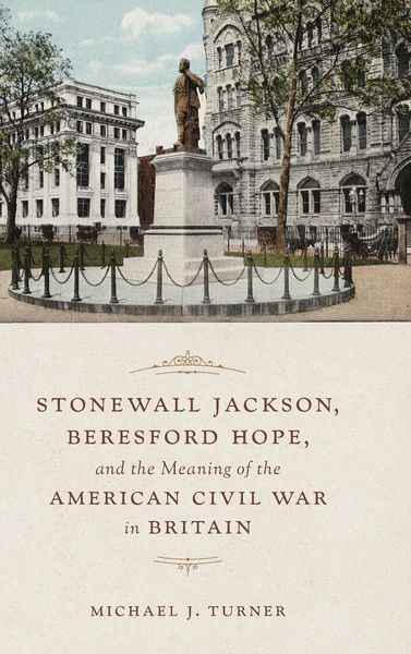 Produktbild: Stonewall Jackson, Beresford Hope, and the Meaning of the American Civil War in Britain