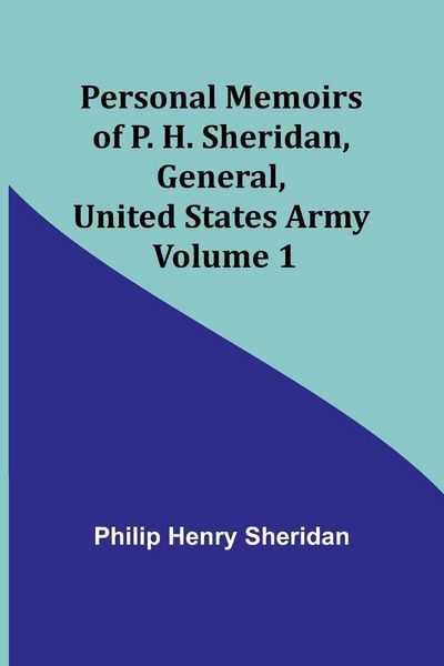 Produktbild: Personal Memoirs of P. H. Sheridan, General, United States Army - Volume 1