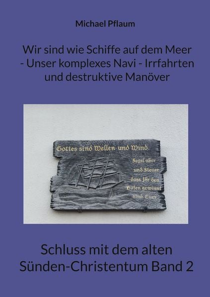 Produktbild: Wir sind wie Schiffe auf dem Meer - Unser komplexes Navi - Irrfahrten und destruktive Man&ouml;ver