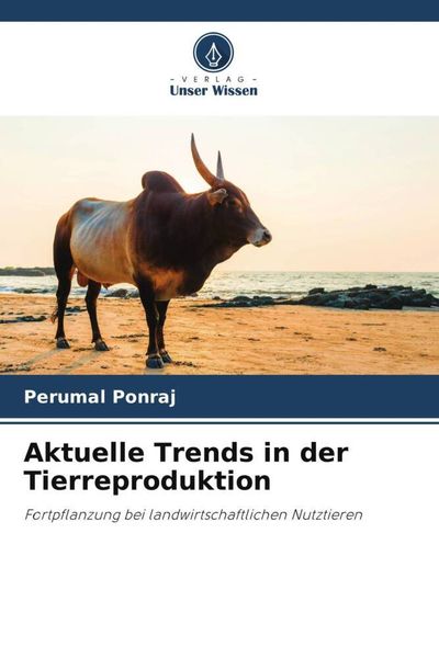 Aktuelle Trends in der Tierreproduktion, Taschenbuch von Perumal Ponraj, Verlag Unser Wissen, 9786206269427