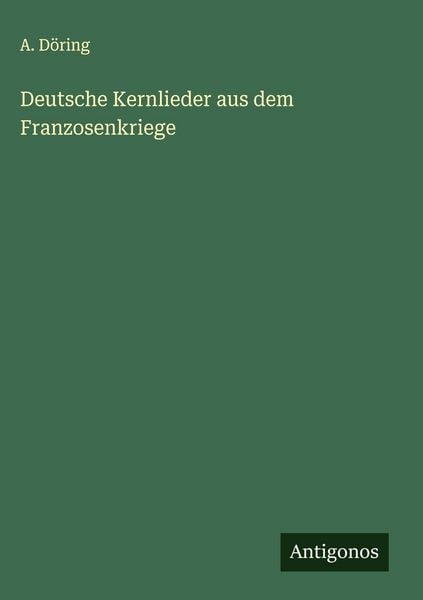Produktbild: Deutsche Kernlieder aus dem Franzosenkriege