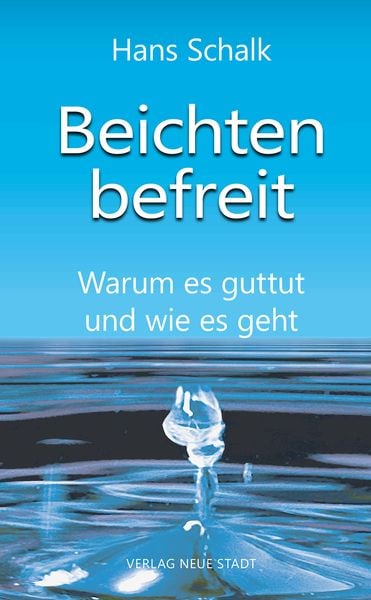 Beichten befreit, Taschenbuch von Hans Schalk, Neue Stadt, 978-3-7346-1308-1
