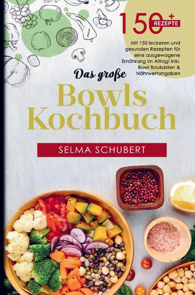 Produktbild: Das gro&szlig;e Bowls Kochbuch mit 150 leckeren und gesunden Rezepten!