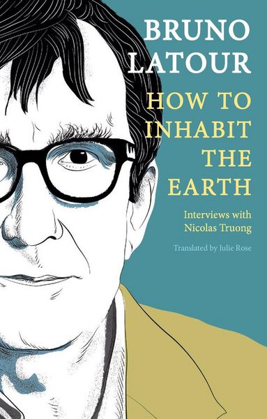 Produktbild: How to Inhabit the Earth - Interviews with Nicolas Truong