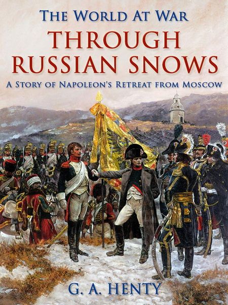 Produktbild: Through Russian Snows / A Story of Napoleon's Retreat from Moscow