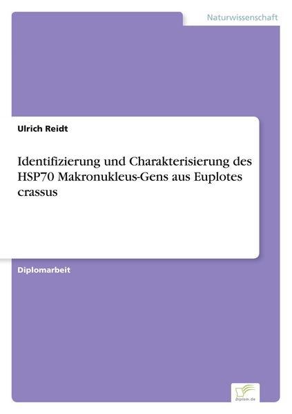 Produktbild: Identifizierung und Charakterisierung des HSP70 Makronukleus-Gens aus Euplotes crassus