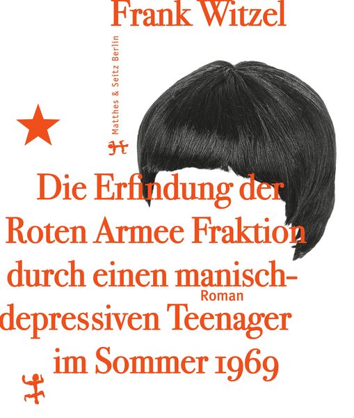 Produktbild: Die Erfindung der Roten Armee Fraktion durch einen manisch-depressiven Teenager im Sommer 1969