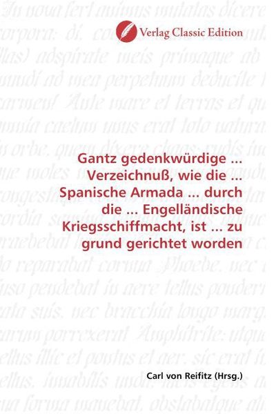 Produktbild: Gantz gedenkw&uuml;rdige ... Verzeichnu&szlig;, wie die ... Spanische Armada ... durch die ... Engell&auml;ndische Kriegsschiffmacht, ist ... zu grund gerichtet worde