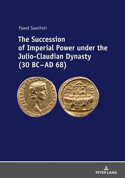 Produktbild: The Succession of Imperial Power under the Julio-Claudian Dynasty (30 BC &ndash; AD 68)