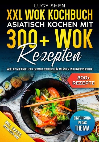 Produktbild: XXL Wok Kochbuch - Asiatisch kochen mit 300+Wok Rezepten