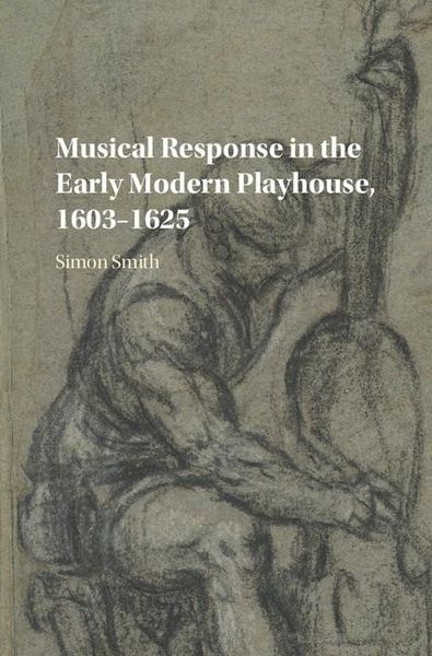Produktbild: Musical Response in the Early Modern Playhouse, 1603-1625