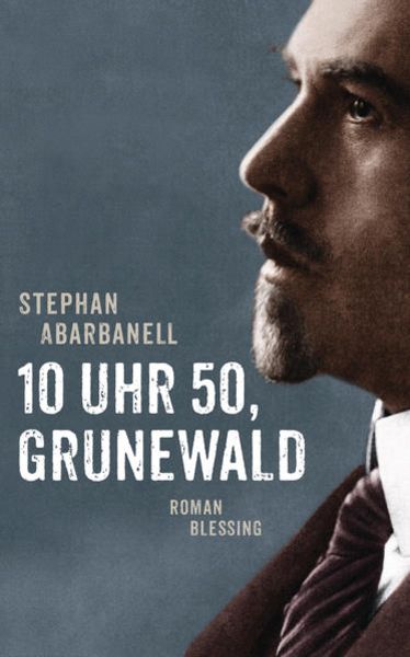 10 Uhr 50, Grunewald, Gebundene Ausgabe von Stephan Abarbanell, Blessing