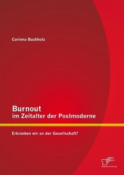 Produktbild: Burnout im Zeitalter der Postmoderne: Erkranken wir an der Gesellschaft?