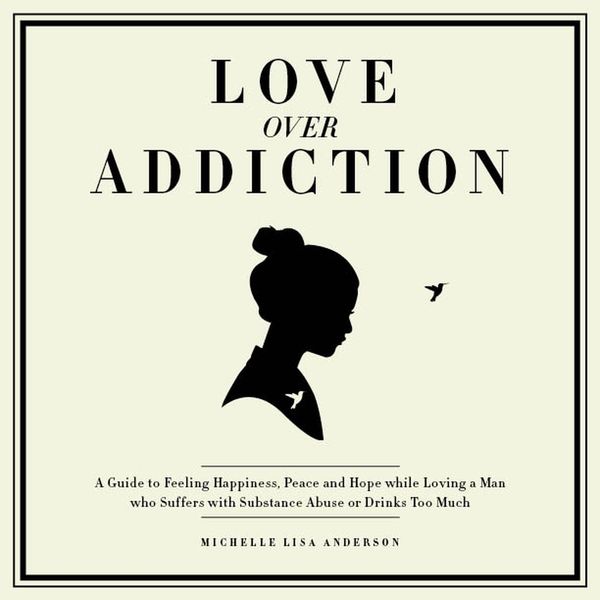 Produktbild: Love Over Addiction: Happiness, Joy and Peace When You Love An Alcoholic or Substance Abuser