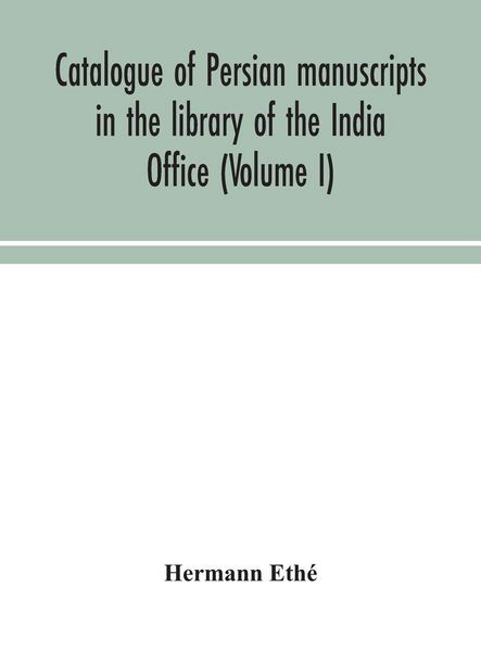 Produktbild: Catalogue Of Persian Manuscripts In The Library Of The India Office (Volume I)