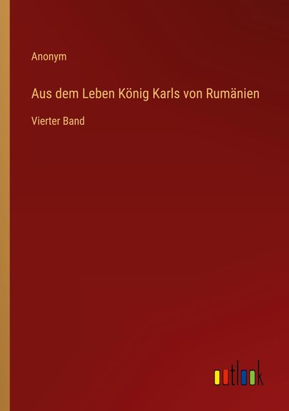 Produktbild: Aus dem Leben K&ouml;nig Karls von Rum&auml;nien