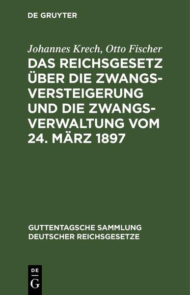 Produktbild: Das Reichsgesetz &uuml;ber die Zwangsversteigerung und die Zwangsverwaltung vom 24. M&auml;rz 1897