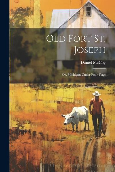 Produktbild: Old Fort St. Joseph; or, Michigan Under Four Flags