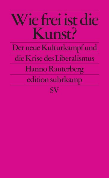 Wie frei ist die Kunst?, Taschenbuch von Hanno Rauterberg, Suhrkamp, 978-3-518-12725-4
