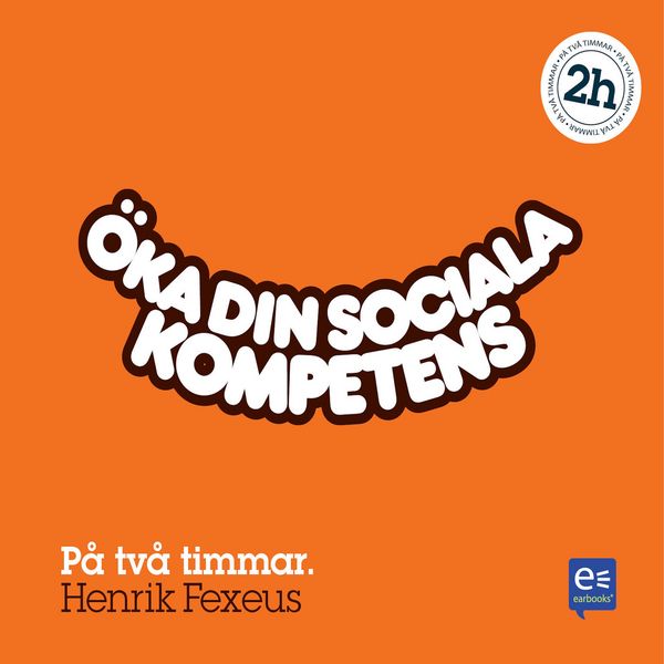 Öka din sociala kompetens : På en timme - Henrik Fexeus, Audio, 9789174830583