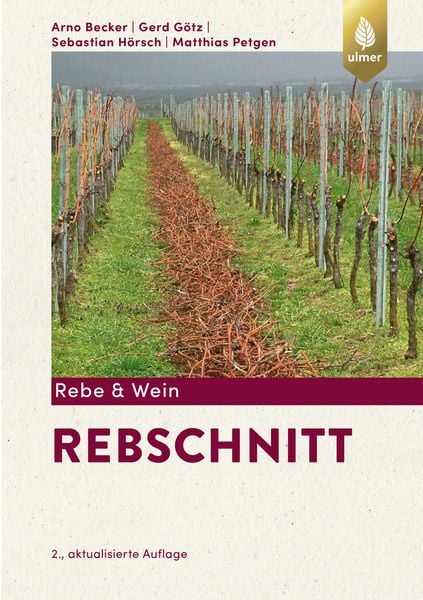 Rebschnitt, Taschenbuch von Arno Becker , Gerd Götz , Sebastian Hörsch , Matthias Petgen, Verlag Eugen Ulmer, 9783818604042