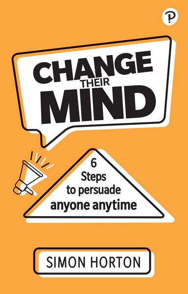Produktbild: Change Their Mind: 6 Practical Steps to Persuade Anyone Anytime