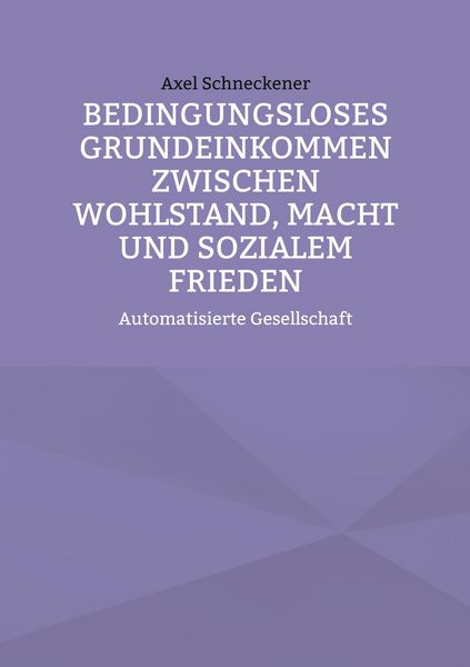 Produktbild: Bedingungsloses Grundeinkommen zwischen Wohlstand, Macht und sozialem Frieden