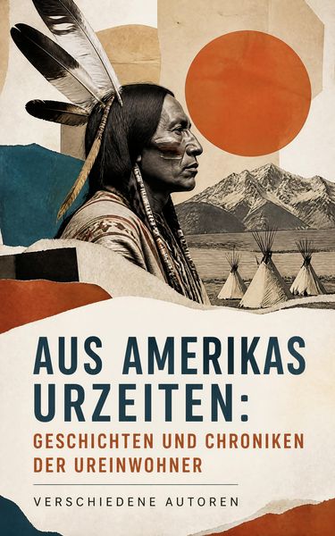 Produktbild: Aus Amerikas Urzeiten: Geschichten und Chroniken der Ureinwohner