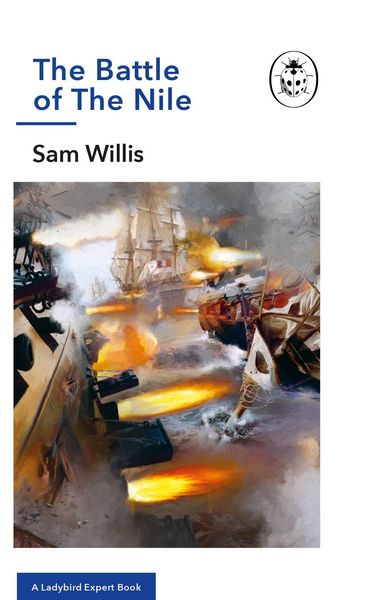 Produktbild: Willis, S: Battle of the Nile: A Ladybird Expert Book
