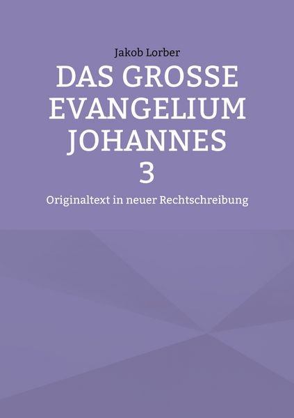 Das große Evangelium Johannes 3, Taschenbuch von Jakob Lorber, BoD – Books on Demand, 9783819294693