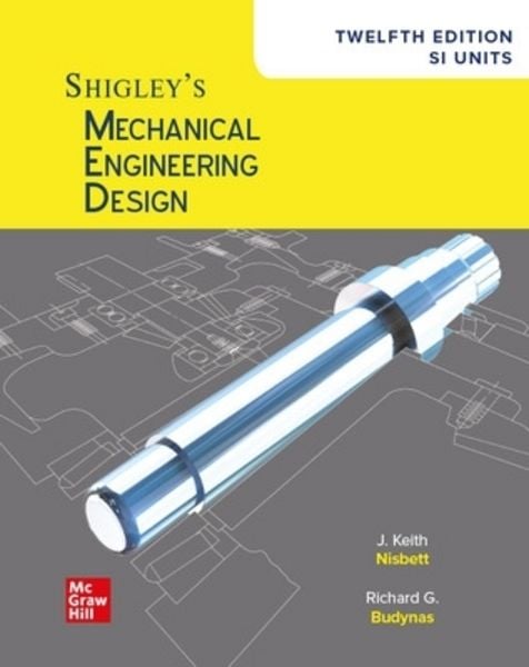 Shigley's Mechanical Engineering Design, SI Units, Taschenbuch von Keith Nisbett,Richard Budynas, McGraw-Hill Education Ltd, 978-1-5268-5017-1