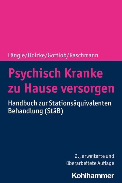 Psychisch Kranke zu Hause versorgen, Taschenbuch von Gerhard Längle,Martin Holzke,Melanie Gottlob,Svenja Raschmann, Kohlhammer, 978-3-17-041142-5