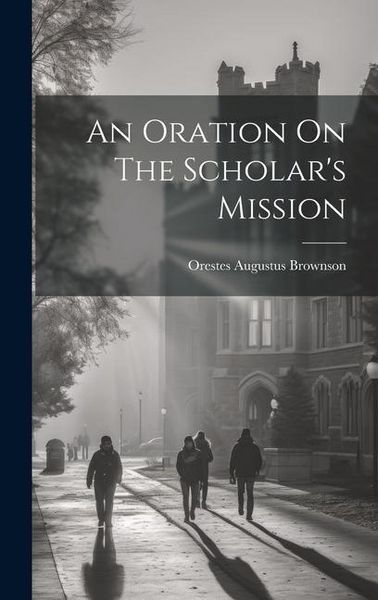 Produktbild: An Oration On The Scholar's Mission