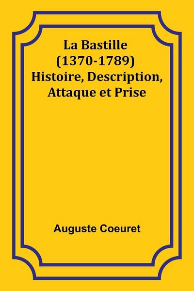 Produktbild: La Bastille (1370-1789) Histoire, Description, Attaque et Prise