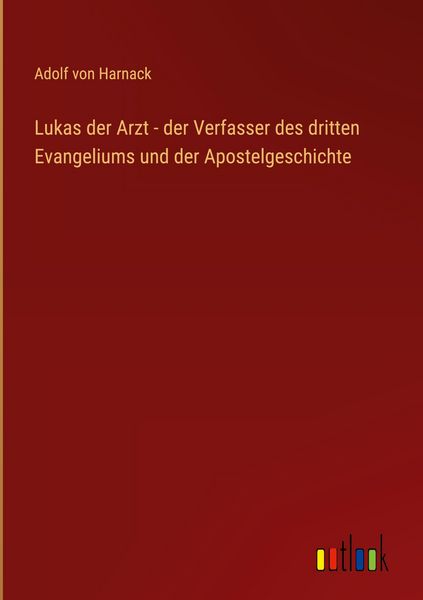 Produktbild: Lukas der Arzt - der Verfasser des dritten Evangeliums und der Apostelgeschichte