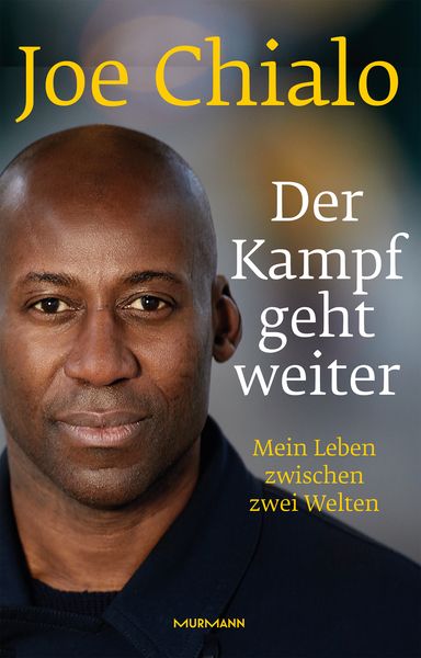 Der Kampf geht weiter, Gebundene Ausgabe von Joe Chialo, Murmann Publishers