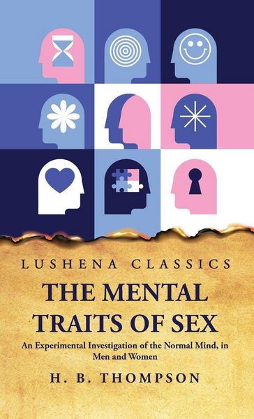 Produktbild: The Mental Traits of Sex An Experimental Investigation of the Normal Mind, in Men and Women