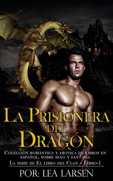 Produktbild: La prisionera del Drag&oacute;n Colecci&oacute;n rom&aacute;ntica y er&oacute;tica de libros en Espa&ntilde;ol,sobre sexo y fantas&iacute;a (Spanish Edition)