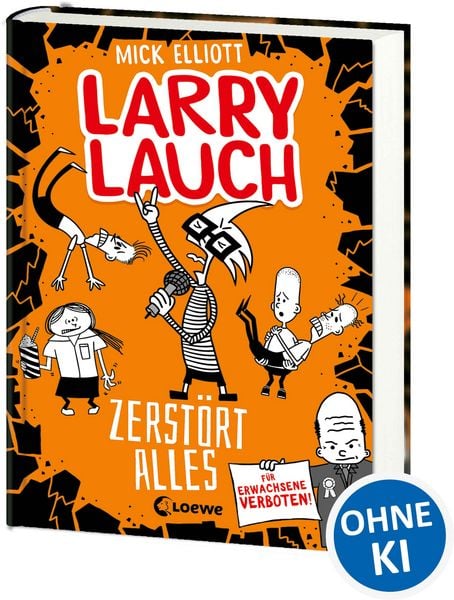 Larry Lauch zerstört alles (Band 3), Gebundene Ausgabe von Mick Elliott, Loewe, 978-3-7432-0631-1