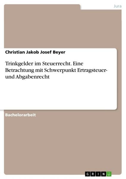 Produktbild: Trinkgelder im Steuerrecht. Eine Betrachtung mit Schwerpunkt Ertragsteuer- und Abgabenrecht
