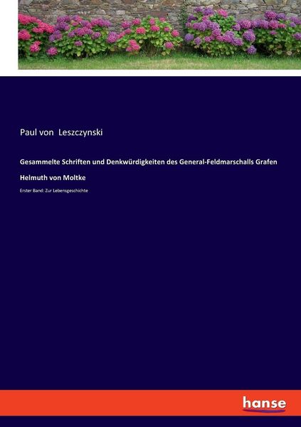 Produktbild: Gesammelte Schriften und Denkw&uuml;rdigkeiten des General-Feldmarschalls Grafen Helmuth von Moltke