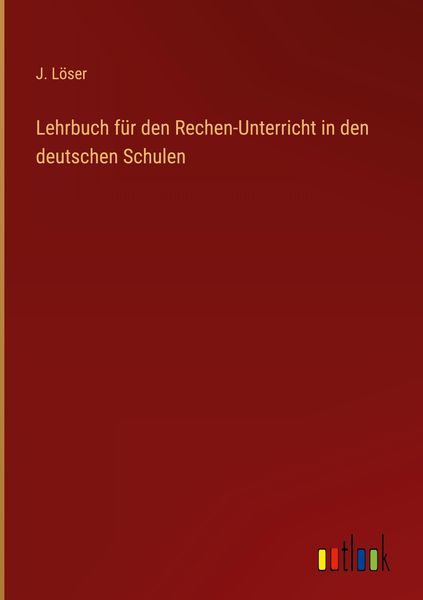 Produktbild: Lehrbuch f&uuml;r den Rechen-Unterricht in den deutschen Schulen