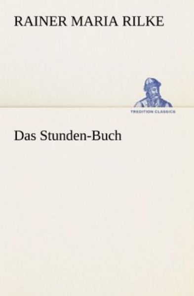 Das Stunden-Buch, Taschenbuch von Rainer Maria Rilke, Tredition, 9783847236863