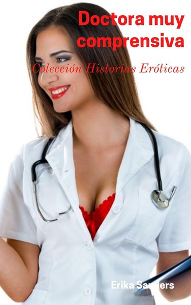 Produktbild: Doctora muy Comprensiva (Colecci&oacute;n Historias Er&oacute;ticas, #12)