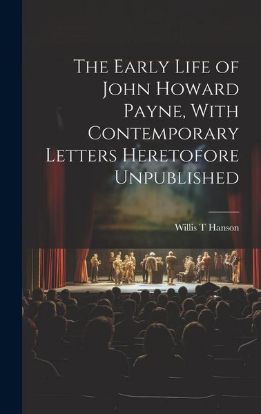 Produktbild: The Early Life of John Howard Payne, With Contemporary Letters Heretofore Unpublished